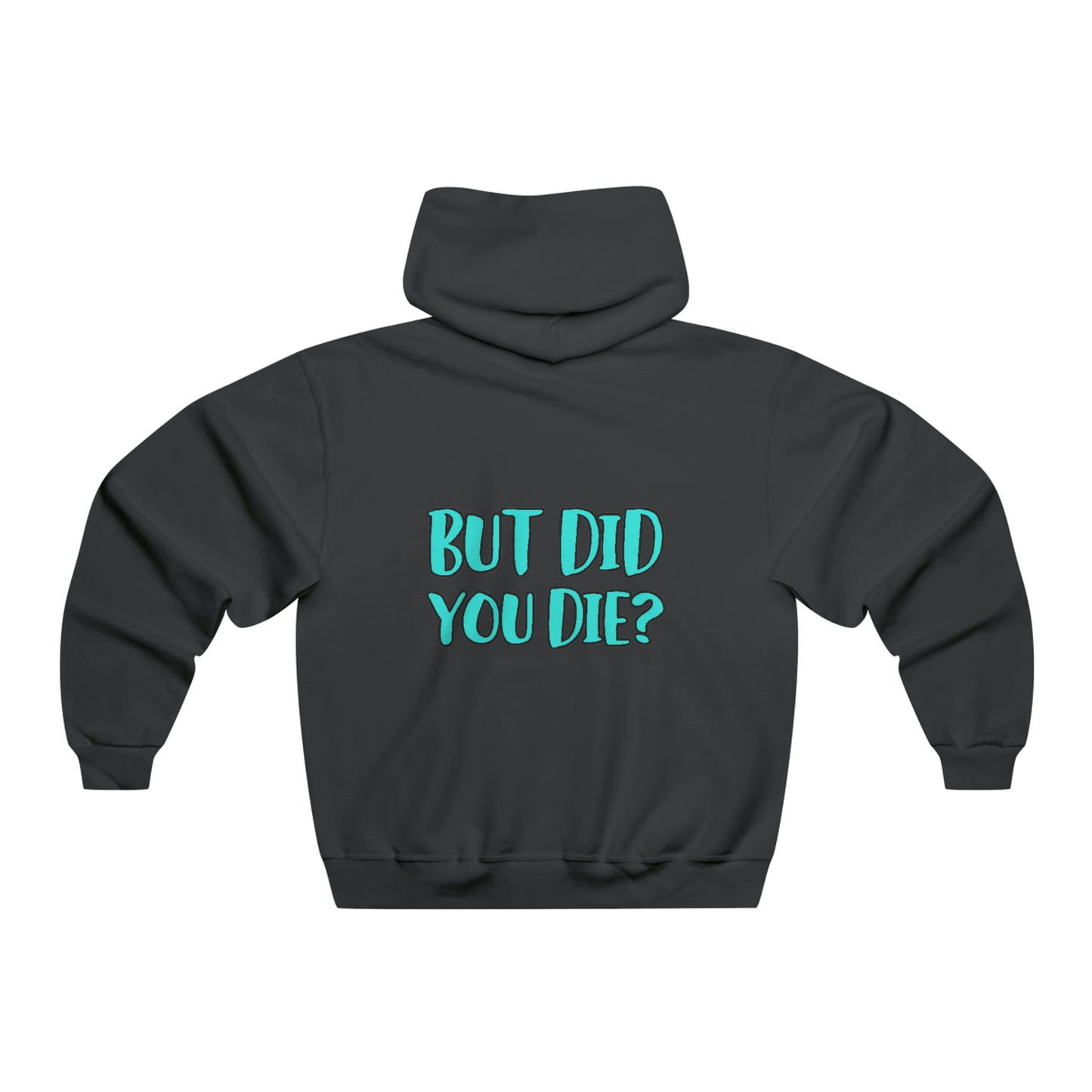 BUT DID YOU DIE HOODIE